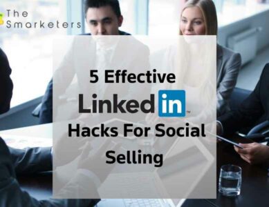 5 Effective LinkedIn Hacks For Social Selling
