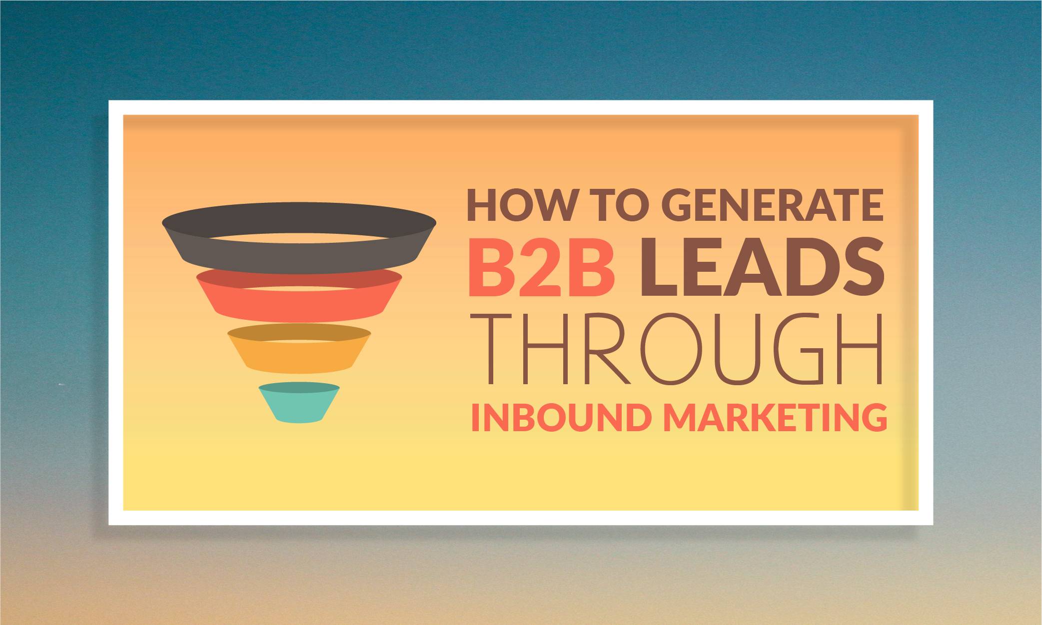 B2B Lead generation through Inbound Marketing