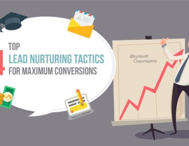 Top 4 lead nurturing tactics for maximum conversions