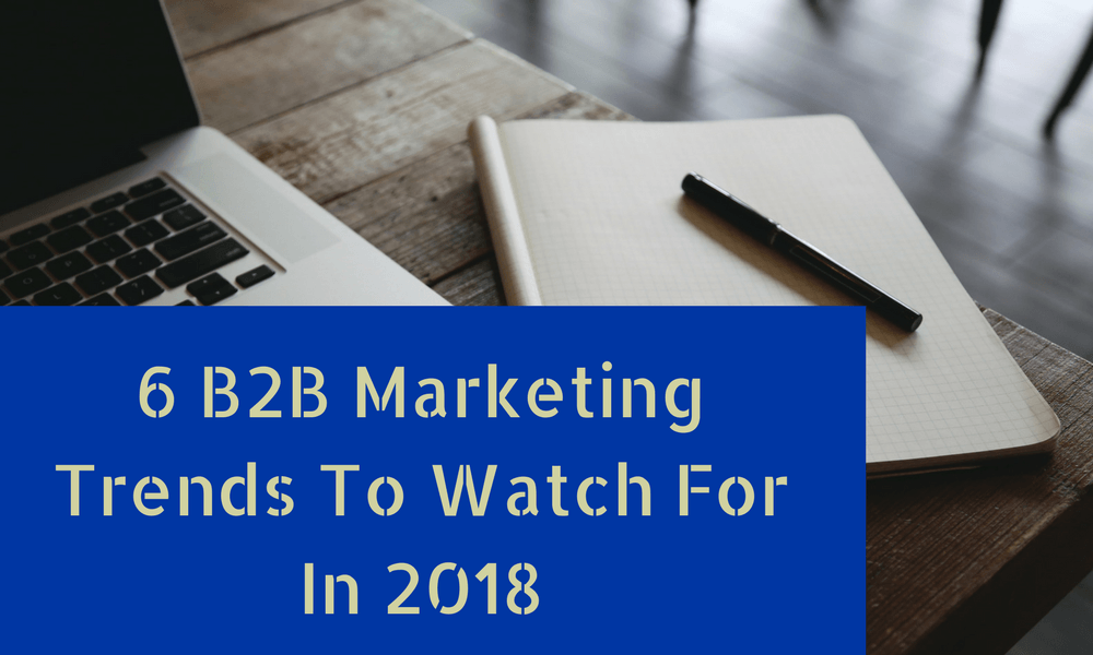 B2B Marketing Trends 2018