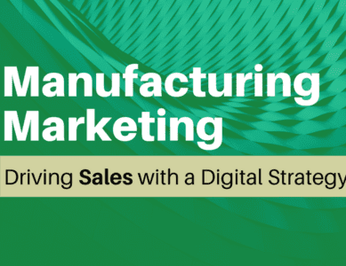 Manufacturing Marketing: Driving Sales with a Digital Strategy