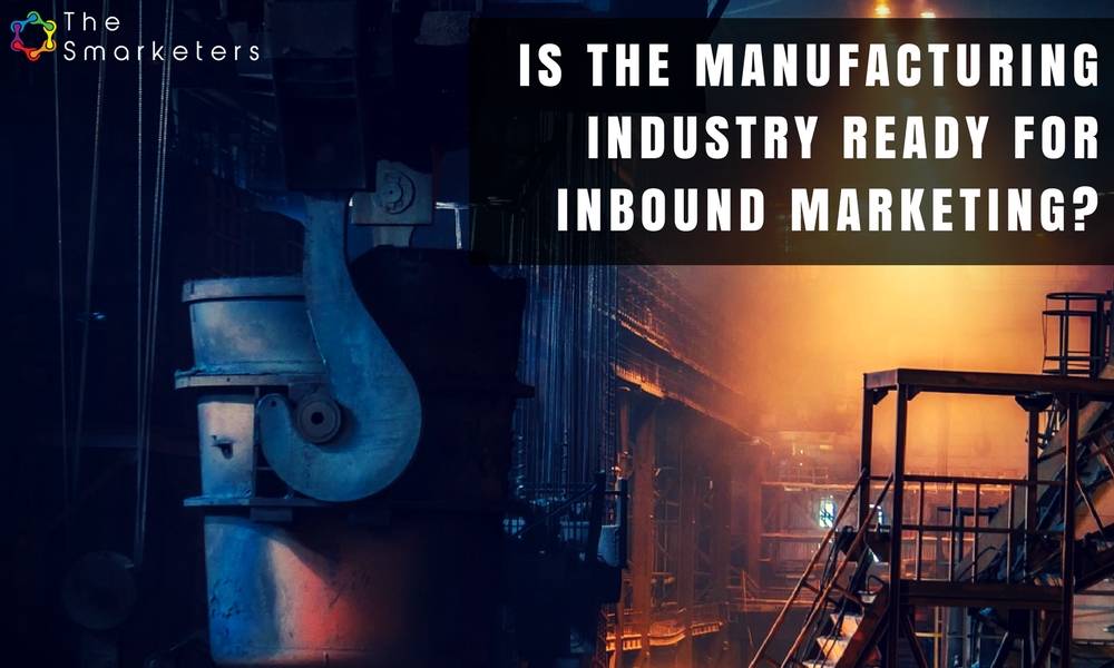 Is the Manufacturing Industry Ready For Inbound Marketing?