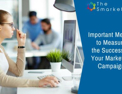 Important Metrics to Measure the Success of Your Marketing Campaign