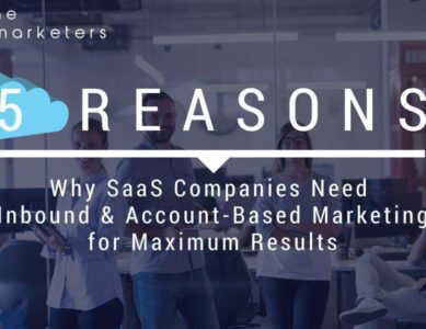 5 Reasons Why SaaS Companies need Inbound and Account Based Marketing for Maximum Results