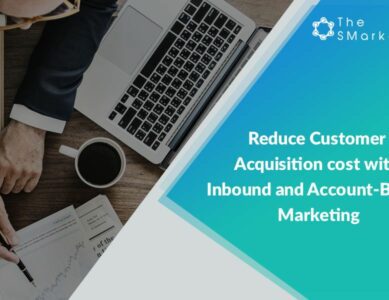 Reduce Customer Acquisition cost with Inbound and Account-Based Marketing