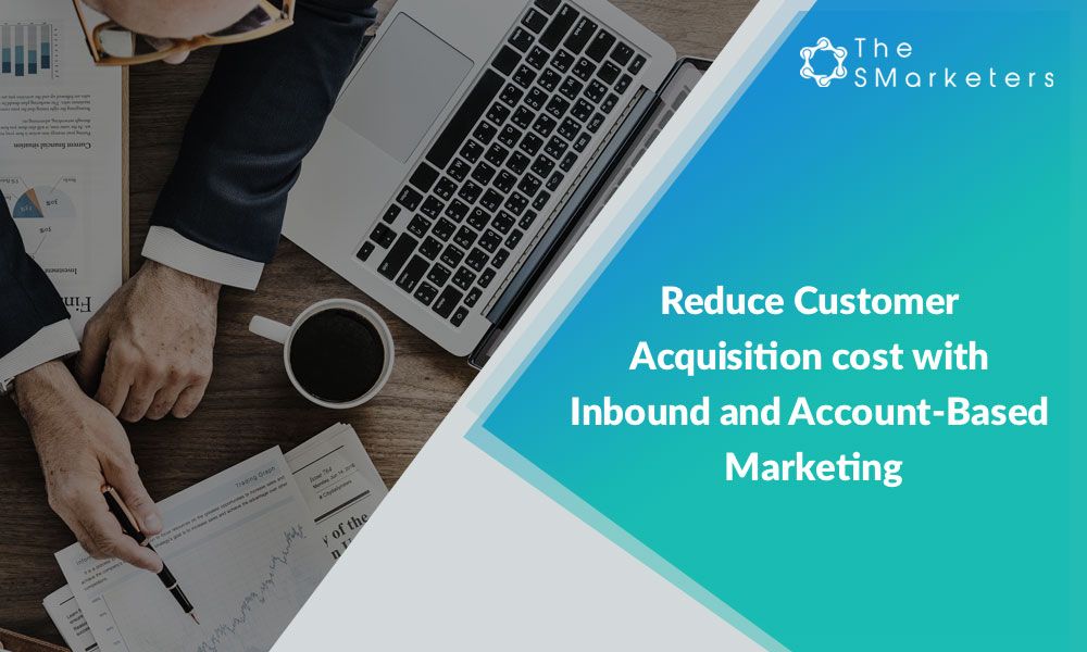 reducing customer acquisition cost with ABM