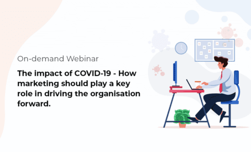 The impact of COVID-19 – How marketing should play a key role in driving the organisation forward.