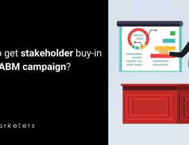 How to get stakeholder buy-in for an ABM campaign?