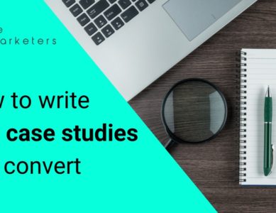 How to Write B2B Case Studies That Convert