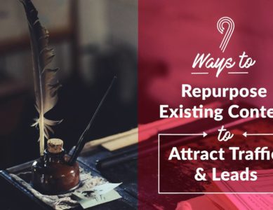 9 ways to repurpose existing content to attract traffic and leads