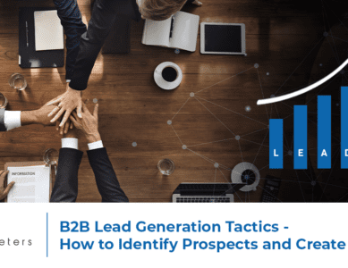B2B Lead Generation Tactics – How to Identify Prospects and Create Demand