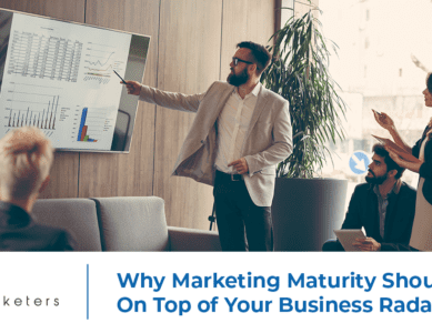 Why Marketing Maturity Should Be On Top of Your Business Radar