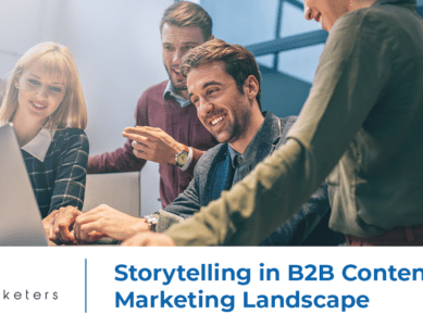 Storytelling in B2B Content Marketing Landscape
