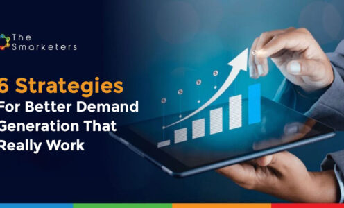 6 Strategies For Better Demand Generation That Really Work
