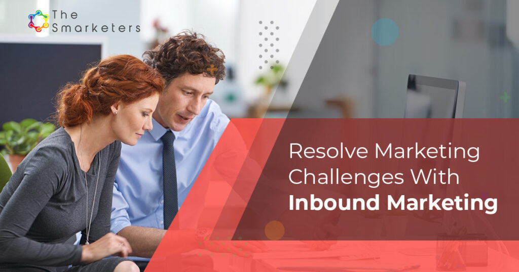 Resolve Marketing Challenges With Inbound Marketing
