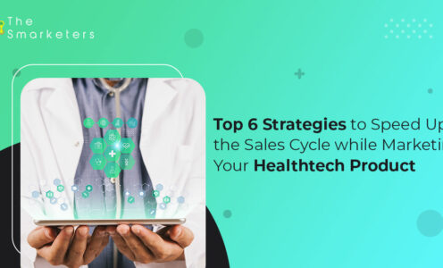 Top 6 Strategies to Speed Up the Sales Cycle while Marketing Your Healthtech Product