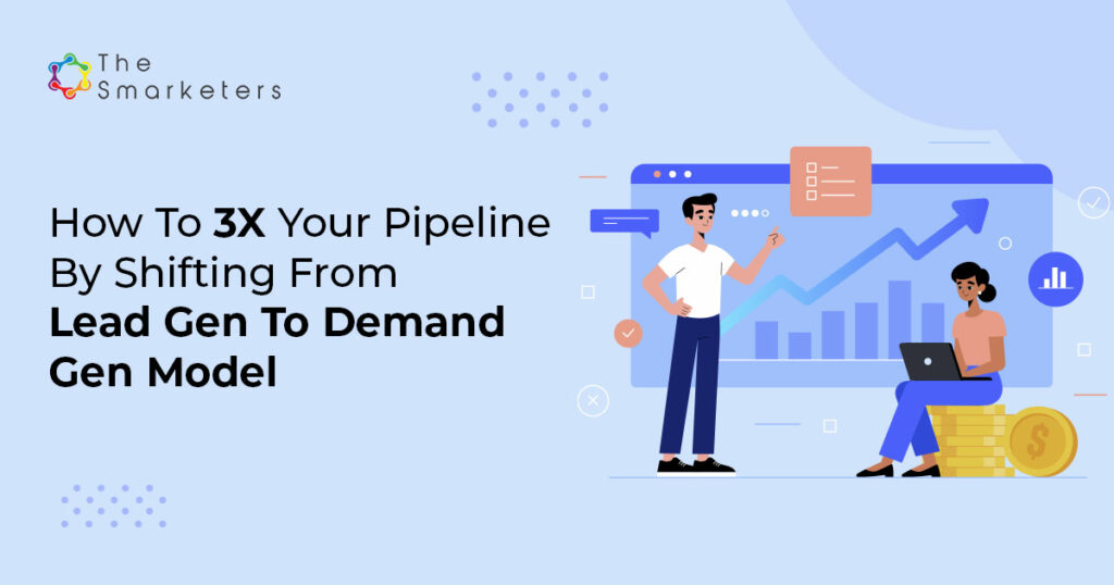 Shifting From Lead Gen To Demand Gen Model