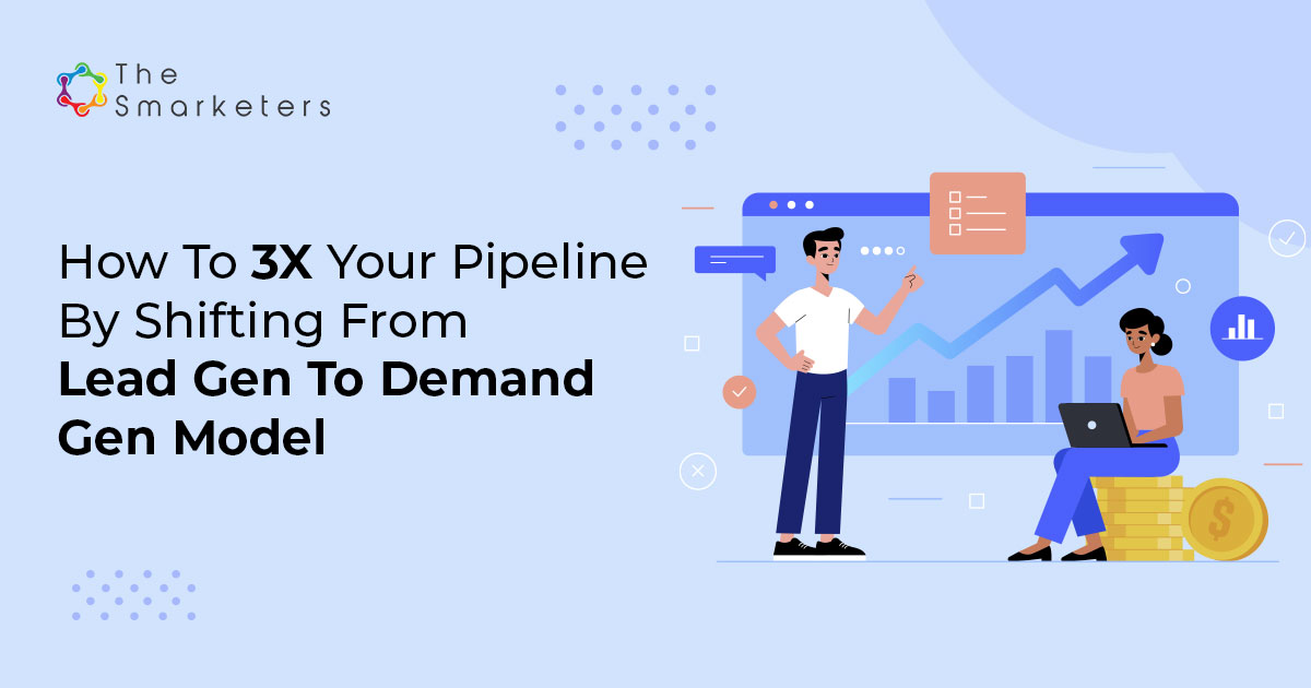 Shifting From Lead Gen To Demand Gen Model